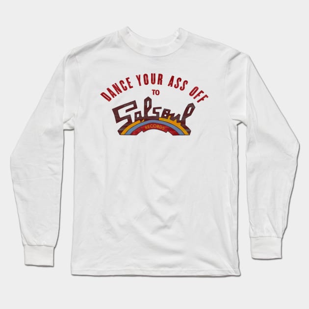 Dance your as off to Salsoul records Long Sleeve T-Shirt by HAPPY TRIP PRESS